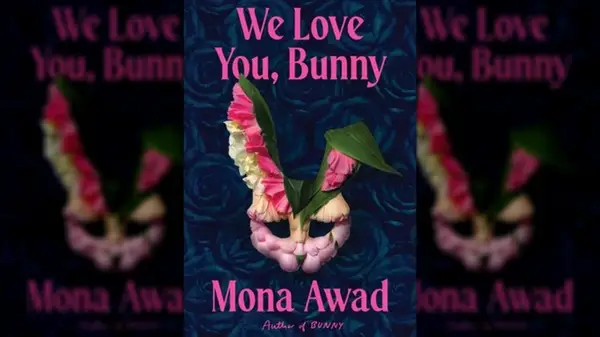 We Love You, Bunny by Mona Awad