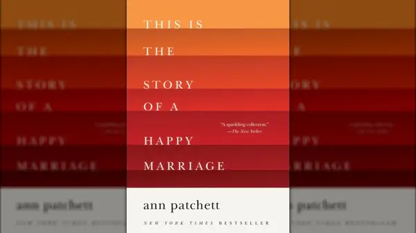 This Is the Story of a Happy Marriage by Ann Patchett