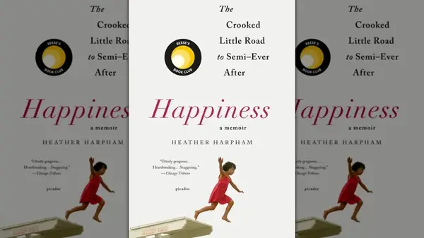 Happiness The Crooked Little Road to Semi-Ever After, by Heather Harpham